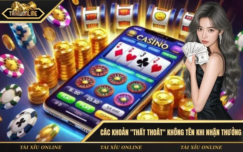 Các khoản thất thoát không tên khi nhận thưởng