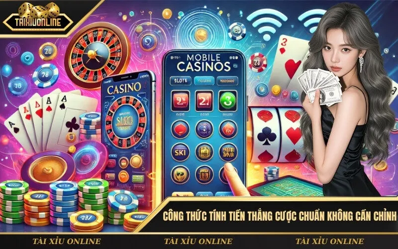 Công Thức Tính Tiền Thắng Cược Chuẩn Không Cần Chỉnh