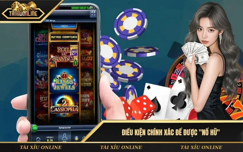 Điều kiện chính xác để được Nổ Hũ