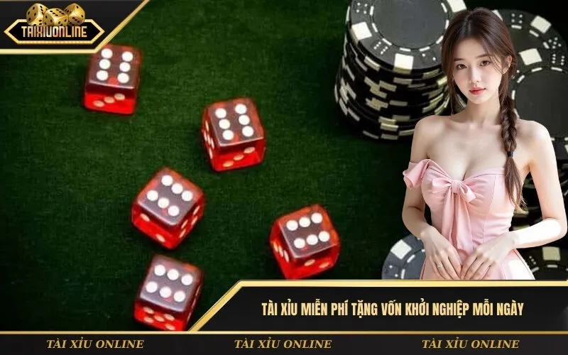 Tài xỉu miễn phí tặng vốn khởi nghiệp mỗi ngày